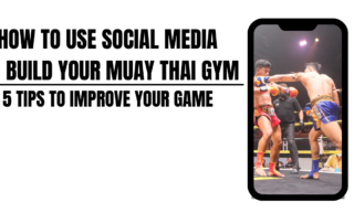 How To Use Social Media To Build Your Muay Thai Gym