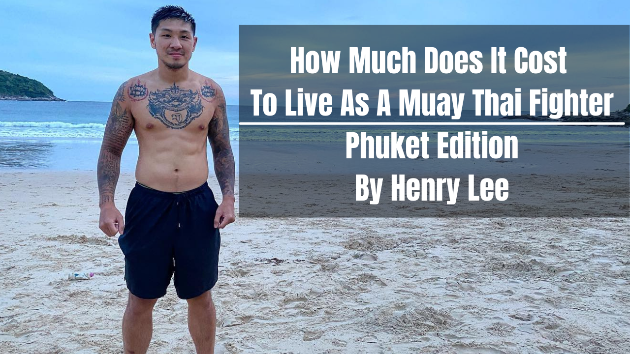 How Much Does It Cost To Live As a Muay Thai Fighter: Phuket Edition